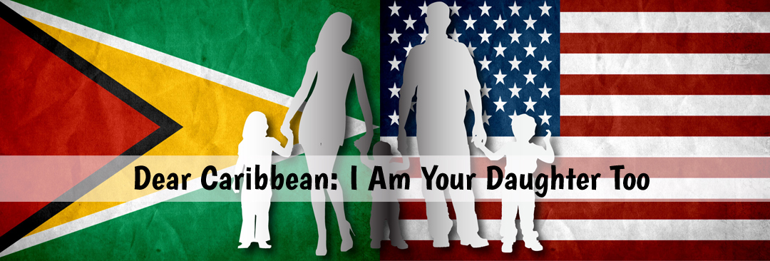 Dear Caribbean: I Am Your Daughter Too