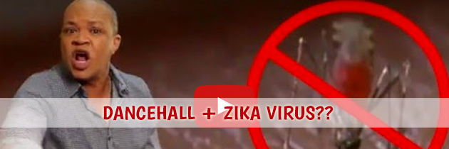 Dancehall + Zika Virus ??